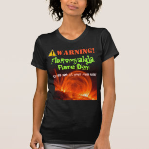 Camiseta Camisa: ¡Advertencia! ¡Llamarada del Fibromyalgi