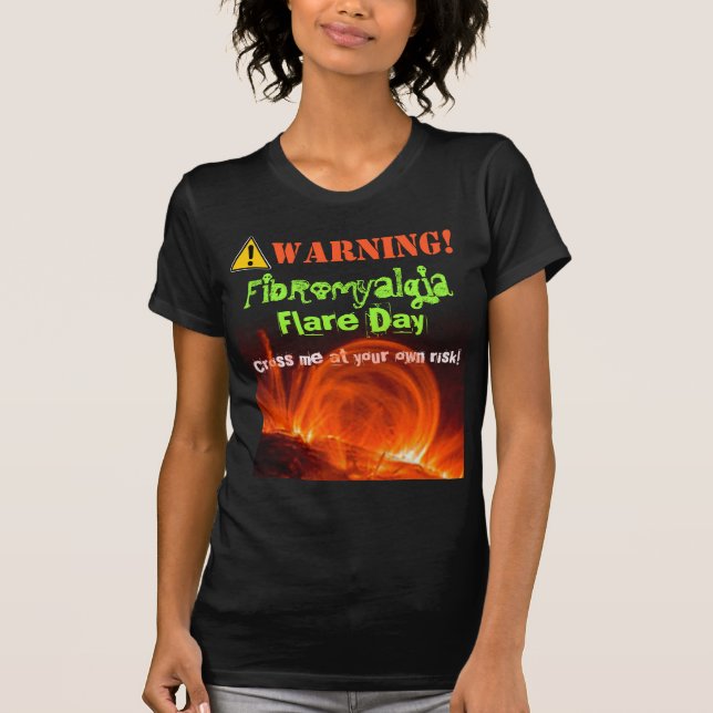 Camiseta Camisa: ¡Advertencia! ¡Llamarada del Fibromyalgia! (Anverso)