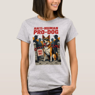 Camiseta Camisas anti-humanas pro-perro - PROp anti-HUMANO