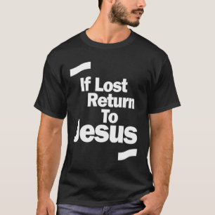 Camiseta Camisas cristianas si se pierden, regresen a Jesús