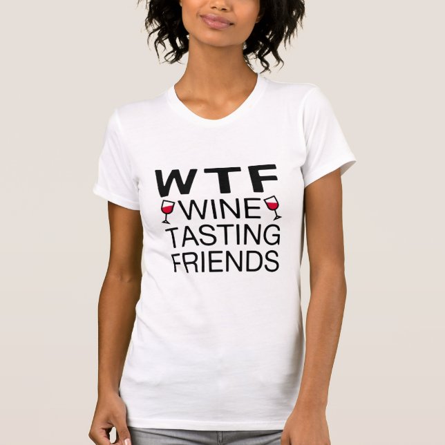 Camiseta Camisas de amigos de WTF Wine Tasting (Anverso)