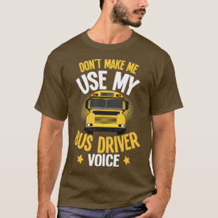 Camiseta Camisas de autobús escolar Donx27t Me Hacen Usar M