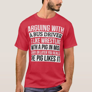 Camiseta Camisas de conductores de bus como discutir con un
