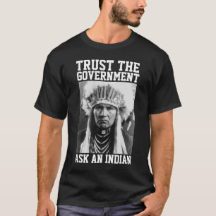 CAMISETA CAMISAS DE CONFIAR EN EL GOBIERNO NATIVO AMERICANO