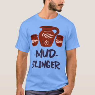 Camiseta Camisas de la alfarería Mud Slinger