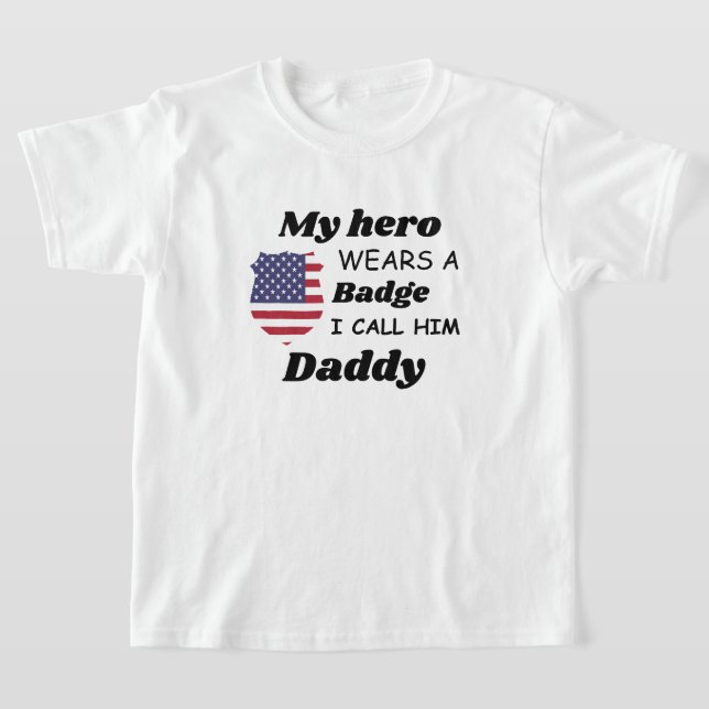 Camiseta Camisas de la policía, mi héroe usa una insignia,  (Distribución)