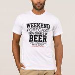 Camiseta Camisas de previsión de fin de semana - 100% Cerve<br><div class="desc">¡El mejor guerrero del fin de semana! "100% de probabilidad de cerveza y barbacoa" pronóstico del tiempo para maestros de parrilladas, amantes de la cerveza y partidores de patio trasero. ¡Camiseta de barbacoa de verano! 100% algodón suave, ajuste unisex. Parar con nuestro delantal "Sargento Grill" para el combo de cocina...</div>