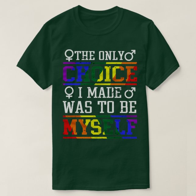 Camiseta Camisas LGBT La Única Elección Que Hice Fue Ser Yo (Diseño del anverso)