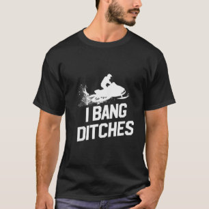 Camiseta Camisas para motos de nieve I Bang Ditches Mens Sn