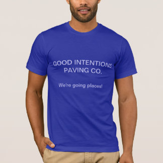 Camiseta Camiseta: "Buenas intenciones que pavimentan el
