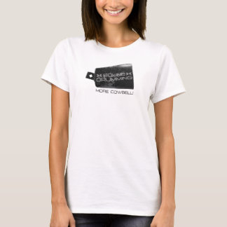 Camiseta ¡Camiseta de mujer Sound Drumming More Cowbell!