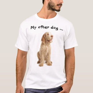 Camiseta ¡Camiseta - de "un Spinone mi otro perro también!