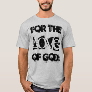Camiseta ¡Camiseta divertida que dice "para el amor de