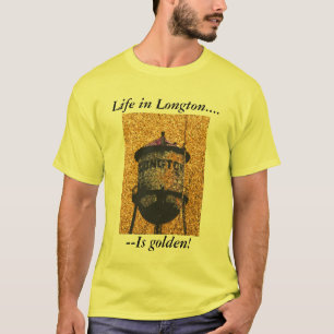 Camiseta Camiseta:  ¡La vida en Longton es de oro!