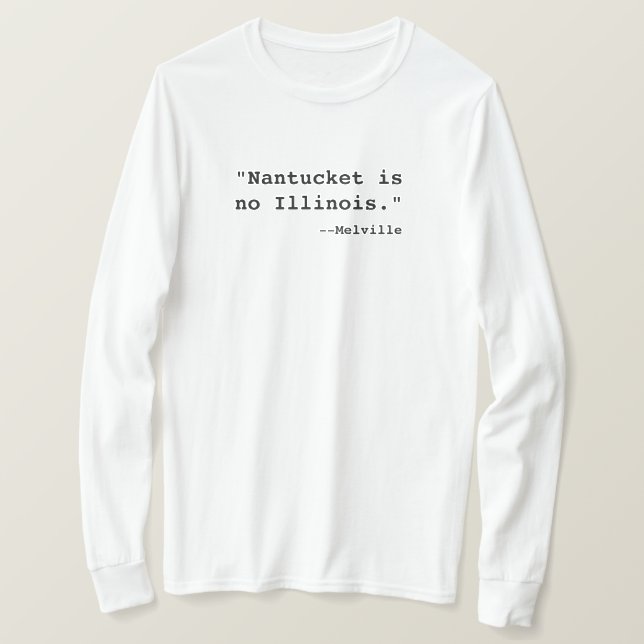 Camiseta Camiseta: "Nantucket no es Illinois. —Melville" (Anverso del diseño)