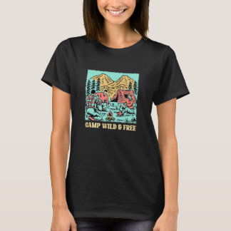 Camiseta Camp Wild and Free Camping Hiking Camper Hiker Wil