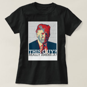 Camiseta Campaña contra Trump   ¿Este tipo? ¿Realmente Esta