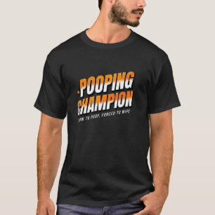 Camiseta Campeón de Cagar Nacido para Cagar Gag Humor para