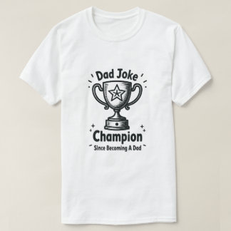 Camiseta Campeón de Chistes de Papá Desde que me Convertí e
