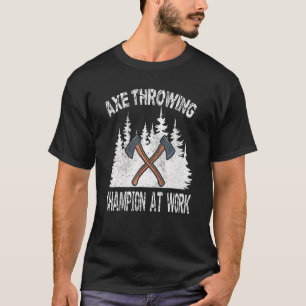 Camiseta Campeón de Lanzamiento de Hacha en el Trabajo Leña