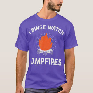 Camiseta Campers I Binge Watch Campfires Gracioso Camping