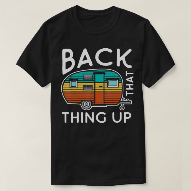 Camiseta Camping Back That Up Funny Summer Motorhome RV (Diseño del anverso)