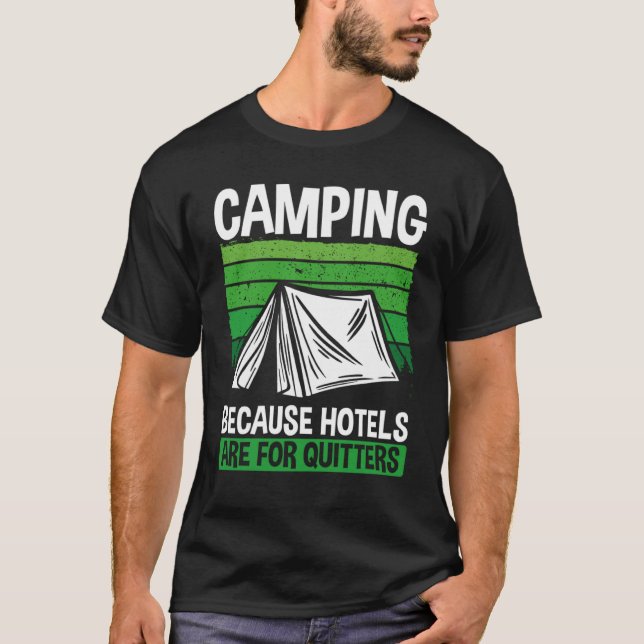 Camiseta Camping Because Hotels Are For Quitters Camping (Anverso)