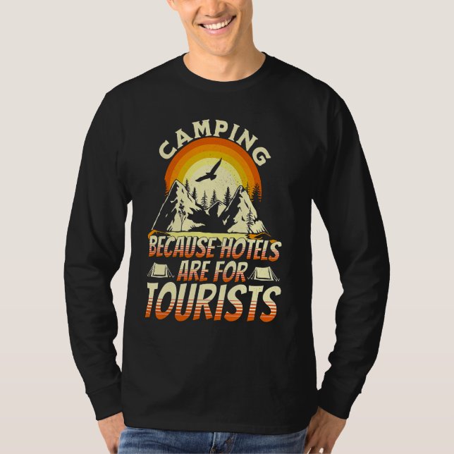 Camiseta Camping Because Hotels Are For Tourists Funny Camp (Anverso)