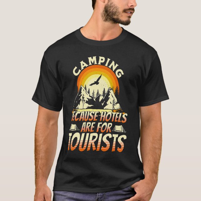 Camiseta Camping Because Hotels Are For Tourists Funny Camp (Anverso)