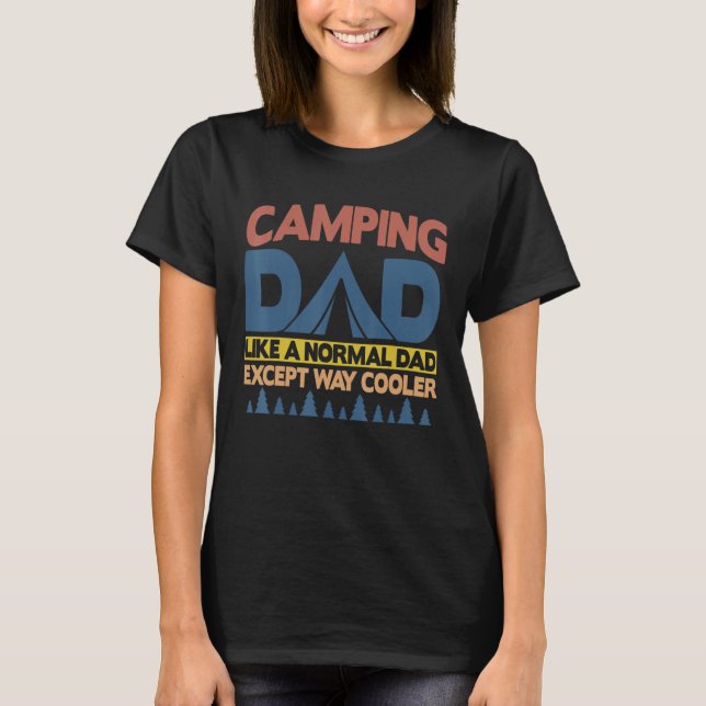 Camiseta Camping Dad Like A Normal Dad Except Way Cooler (Anverso)