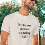 Camiseta Camping diciendo Perdón por lo que dije Estacionam<br><div class="desc">Este diseño fue creado a través del arte digital. Puede cambiar el estilo de esta camisa eligiendo Más > bajo la opción de estilo. Puede personalizarse haciendo clic en el botón personalizar y cambiando el color, agregando un nombre, iniciales o sus palabras favoritas. Contáctame en colorflowcreations@gmail.com si quieres tener este...</div>