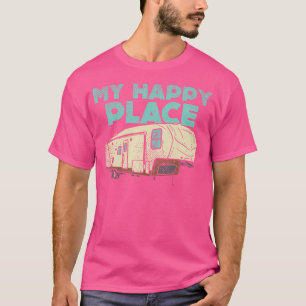 Camiseta Camping Es Mi Lugar Feliz 5ª Rueda Camper Rv Camp