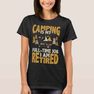 Camiseta Camping es mi trabajo a tiempo completo, soy jubil