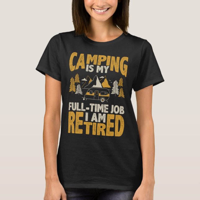 Camiseta Camping es mi trabajo a tiempo completo, soy jubil (Anverso)