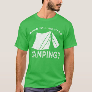 Camiseta Camping fuera de la madera te gustaría ir de campi