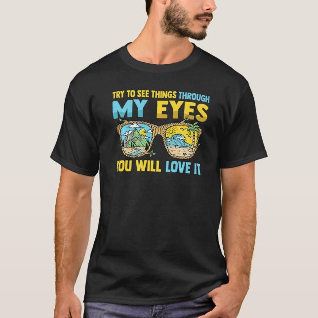 Camiseta Camping Intenta Ver Las Cosas A Través De Mis Ojos (Anverso)