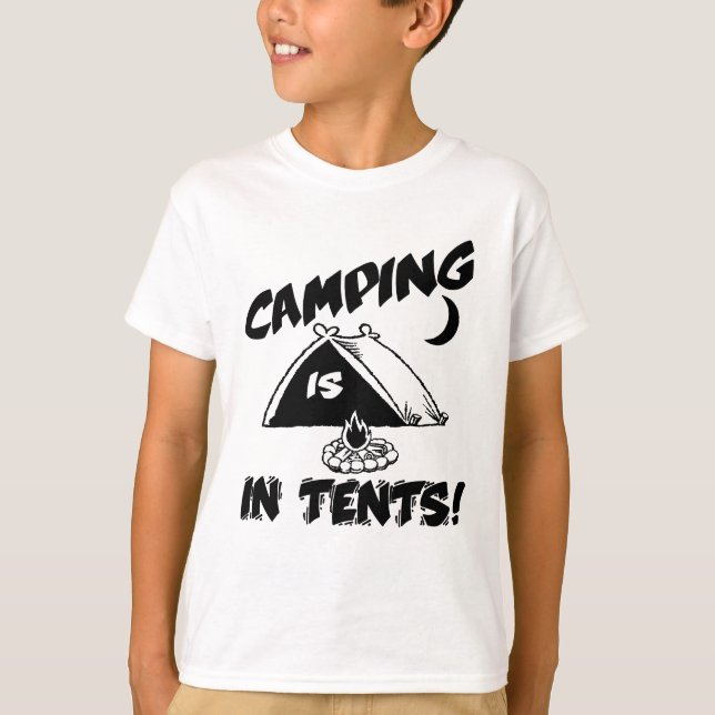 Camiseta Camping Is In Tents Shirt (Anverso)