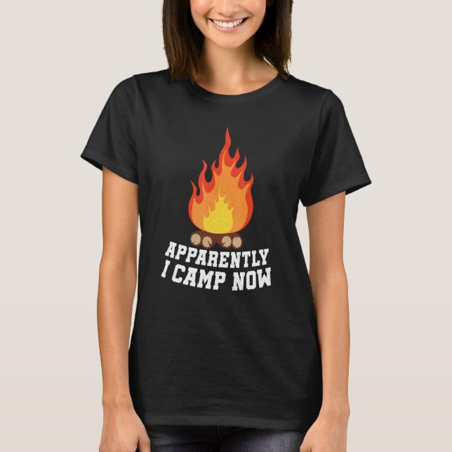 Camiseta Camping Lover, Apparently I Camp Now Camper, Funny (Anverso)