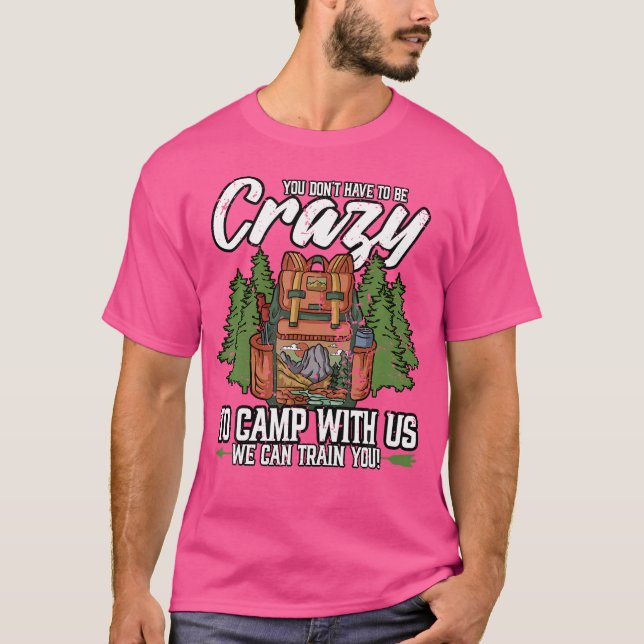 Camiseta Camping No Tienes Que Estar Loco Con Los Campament (Anverso)