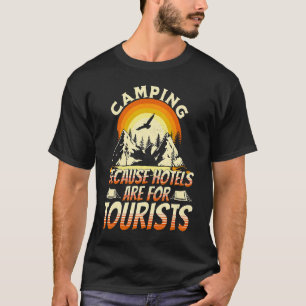 Camiseta Camping Porque Los Hoteles Son Para Turistas Un Ca