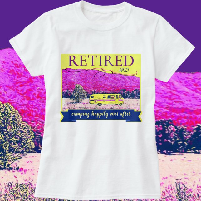 Camiseta Camping Retro Camper Retirado Feliz Nunca Después (Great retirement gift for the camping enthusiast.)