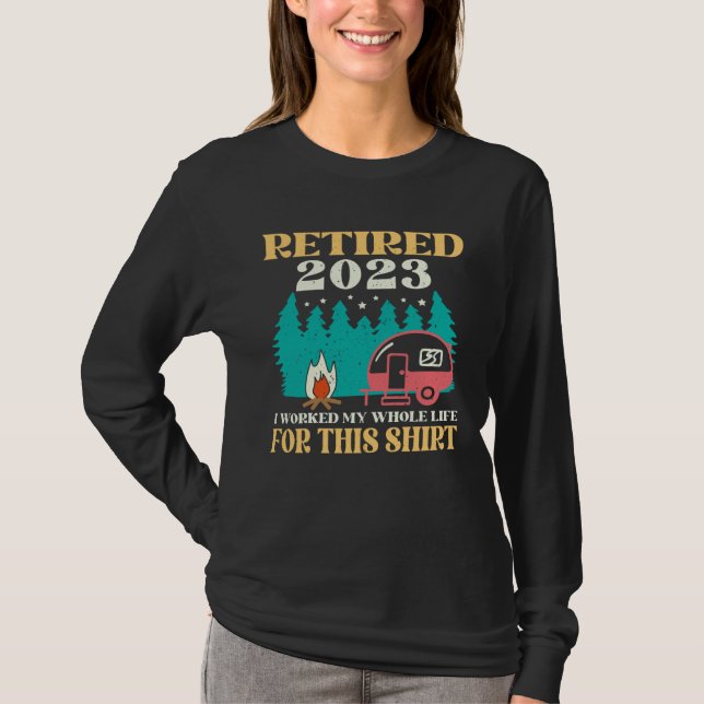Camiseta Camping RV Retired 2023 I Worked My Whole Life For (Anverso)