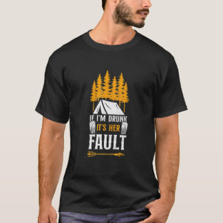 Camiseta Camping Si Estoy Borracho Es Culpa De Ella Carpa C