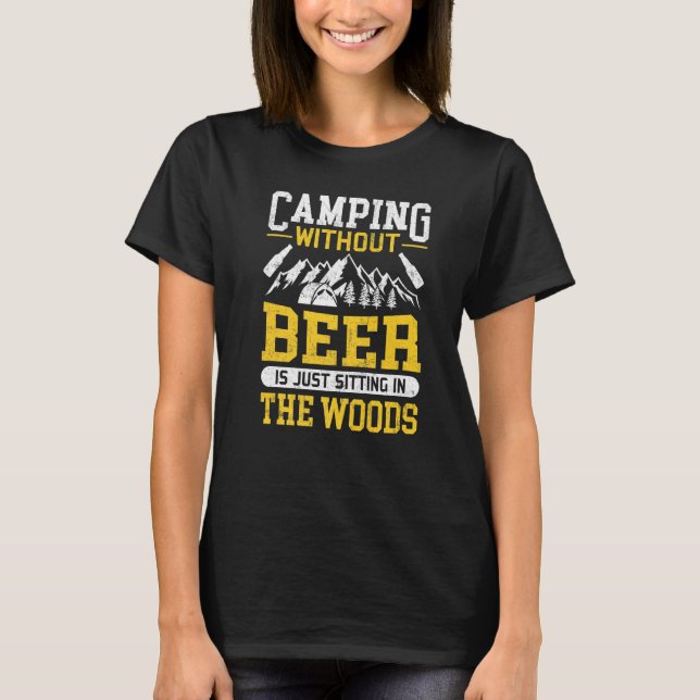 Camiseta Camping sin cerveza está sentado en los bosques (Anverso)