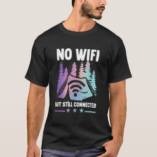Camiseta Camping Tent No Wifi Pero Todavía Conectado