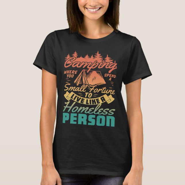 Camiseta Camping Where You Spend Small Fortune To Live Like (Anverso)