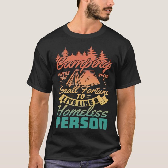 Camiseta Camping Where You Spend Small Fortune To Live Like (Anverso)