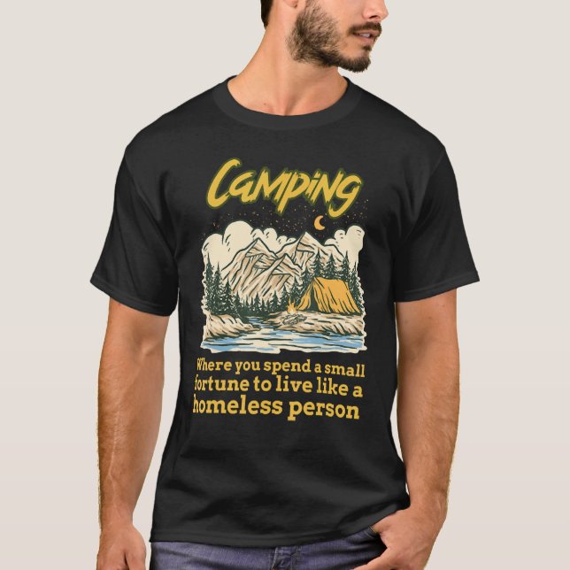 Camiseta Camping Where You Spend Small Fortune To Live Like (Anverso)