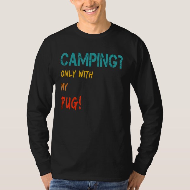 Camiseta Camping with Dog Tent Motorhome Only with My Pug (Anverso)