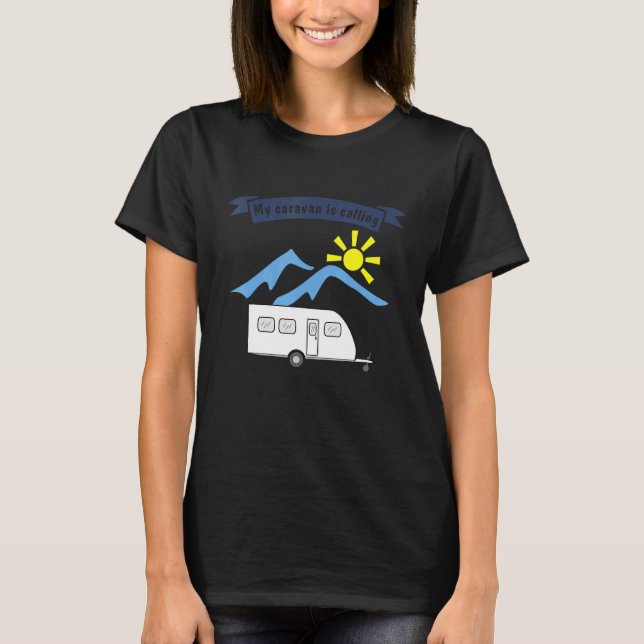 Camiseta Camping with trailer  saying  My caravan is callin (Anverso)